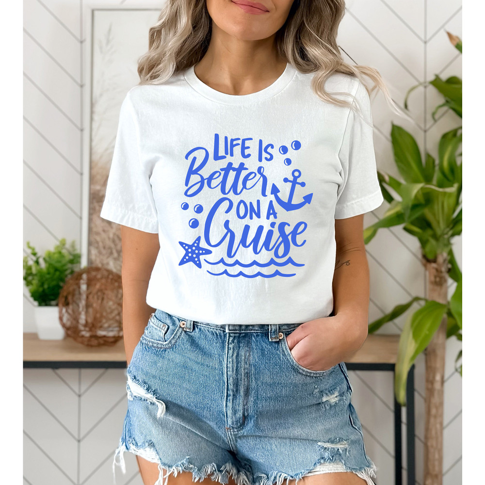 Life is Better on a Cruise Shirt,Cruise Life Shirt,Cruise Vacation Tee,Family Cruise Matching shirt,Summer Friend T-shirt,Cruise Squad Shirt - 4.jpg
