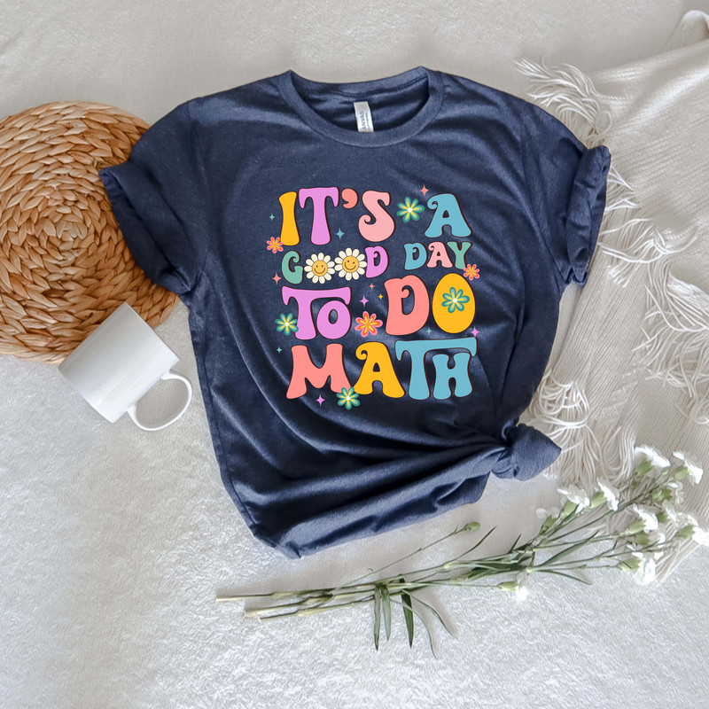 Math Teacher Shirt,It's A Good Day To Do Math Shirt,Math Lover Shirt,Math Teacher Gift,Back To School Gift,Funny Math Shirt,Teacher Tee - 2.jpg