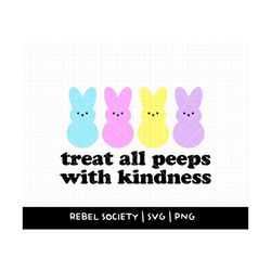treat all peeps with kindness svg easter shirt inclusive inclusivity be kind kindness matters be kind, marshmallow bunni