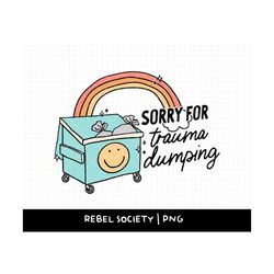 sorry for trauma dumping png, trendy png mental health awareness be kind to your mind self love normalize therapy, anxie