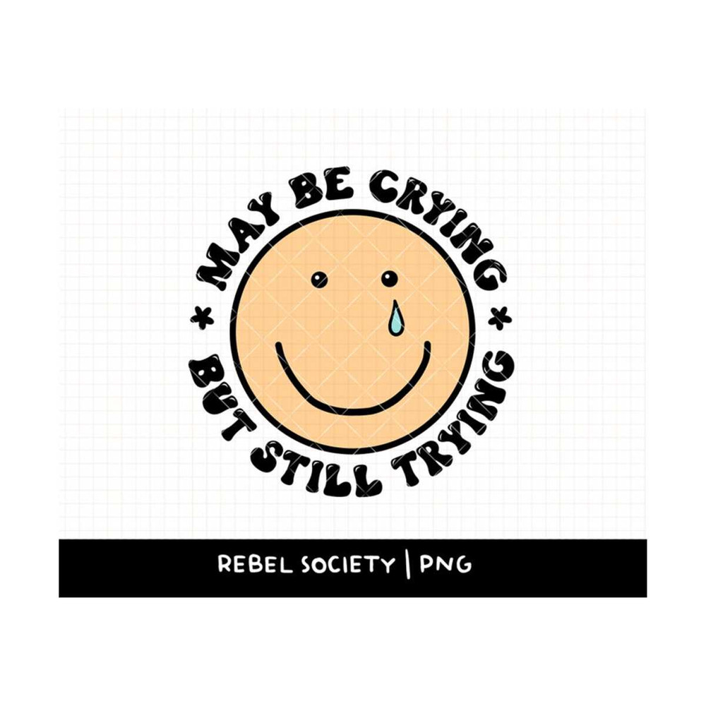 MR-692023114233-may-be-crying-but-still-trying-png-mental-health-awareness-image-1.jpg