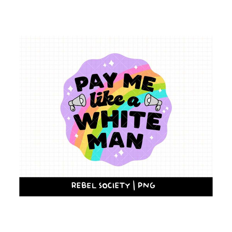 MR-692023114446-pay-me-like-a-white-man-png-equal-rights-womens-rights-image-1.jpg