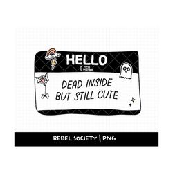 hello i am dead inside but still cute png spooky pastel goth emo funny name tag, name badge hello i'm sticker shirt desi