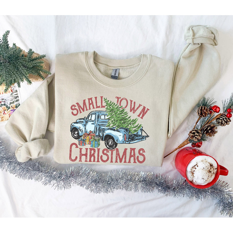 Small Town Christmas Sweatshirt, Christmas Sweatshirt, Country Christmas Shirt, Christmas Sweater, Holiday Gifts,Farmer Christmas Sweatshirt - 1.jpg