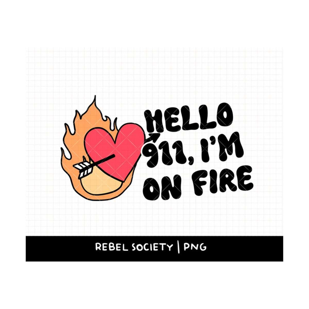 MR-692023114723-hello-911-im-on-fire-png-hot-in-psychotic-sublimation-image-1.jpg