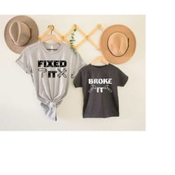 broke it fixed it shirts, fathers day shirt, matching shirts, family tools shirts, daddy and me shirt, girl dad shirt, f