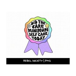 did the bare minimum self care today png trendy t-shirt sticker designs mental health awareness self care self love moti