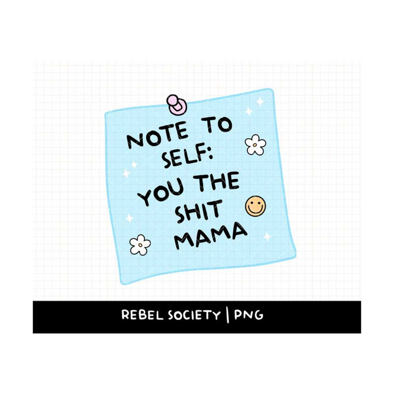MR-692023115846-note-to-self-you-the-shit-mama-png-positive-affirmations-image-1.jpg