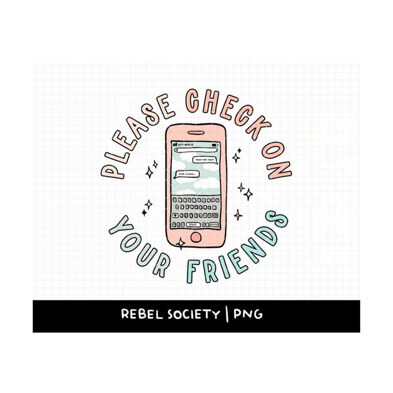 MR-6920231225-please-check-on-your-friends-png-sublimation-trendy-png-image-1.jpg