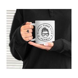 always tired club svg, trendy svg, mama needs coffee, fueled by anxiety and iced coffee, coffee cup svg, coffee mug svg,