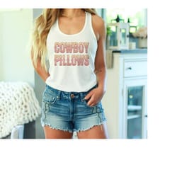 cowboy pillows tank top, cowboy humor, cowgirl aesthetic rodeo tank top, western apparel, western tank tops, cowgirl tan