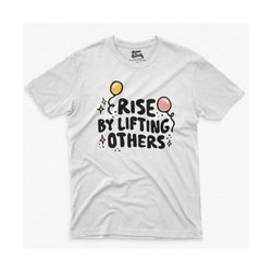 svg - png rise by lifting others, trendy svg, let's be better humans be kind kindness anti racism motivational t-shirt d