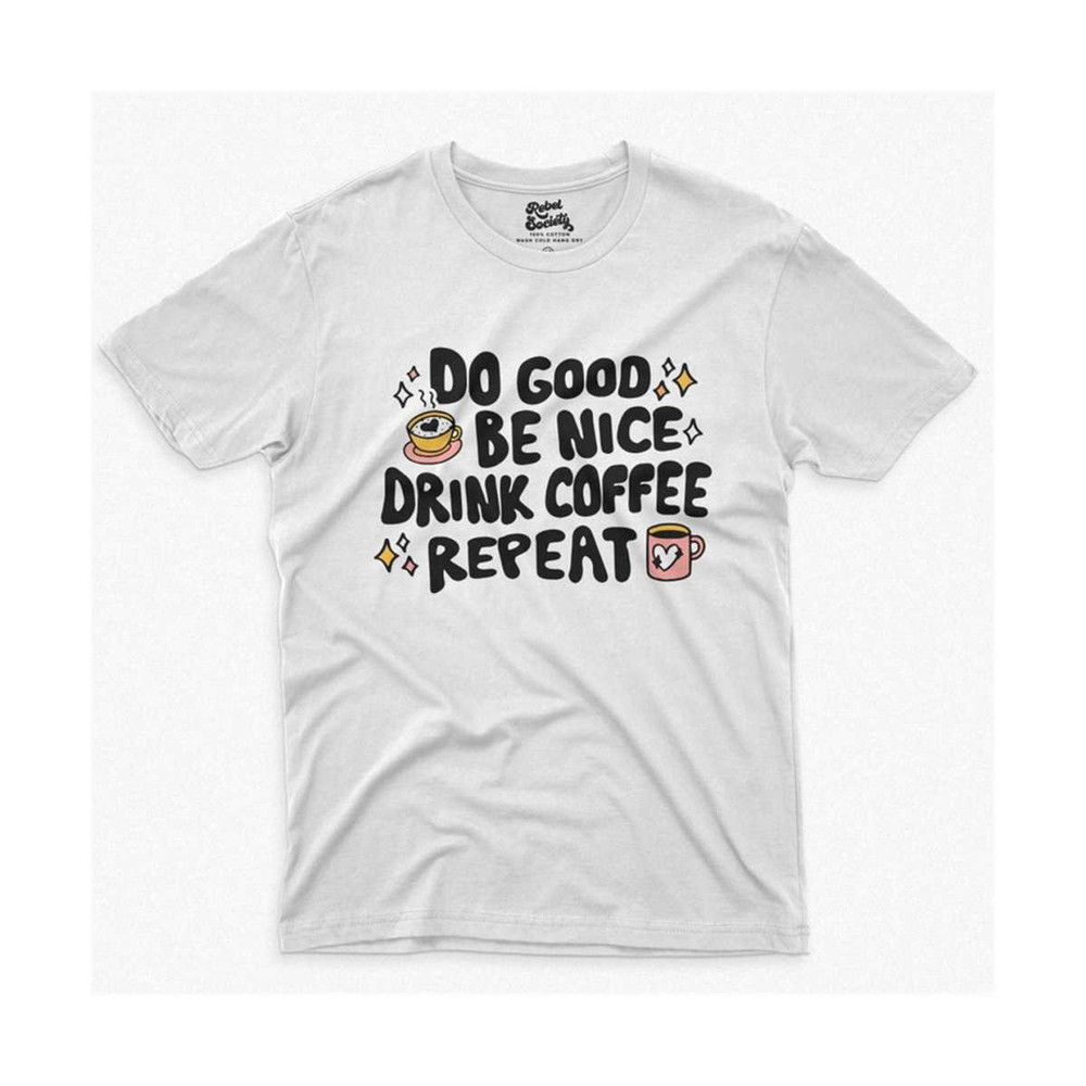 MR-692023121748-svg-png-do-good-be-nice-drink-coffee-repeat-trendy-svg-image-1.jpg