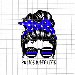 police wife life svg, messy bun hair funny police wife svg, mom police svg, momlife svg, police wife svg, police mom svg