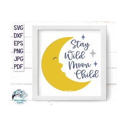 Stay Wild Moon Child SVG, Moon Sign SVG, Nursery Sign SVG, Moon Face, Man in the Moon, Goodnight Baby, Baby Room Printab