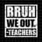MR-692023123358-bye-bruh-svg-bruh-we-out-teachers-svg-last-day-of-school-image-1.jpg