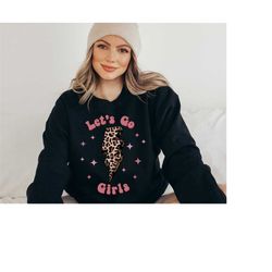 let's go girls sweatshirt, let's go girls sweater, retro leopard print, gifts for her, gift, bachelorette bridal party s