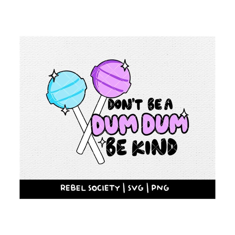 MR-692023123633-svg-png-dont-be-a-dum-dum-be-kind-choose-kindness-be-image-1.jpg