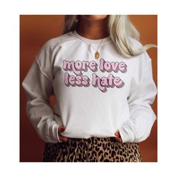 svg - png more love less hate boho shirt svg, black lives matter no human is illegal anti racism t-shirt hippie retro de