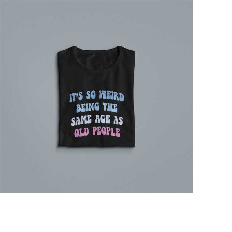 MR-692023124642-same-age-as-old-people-shirt-its-my-birthday-shirt-image-1.jpg