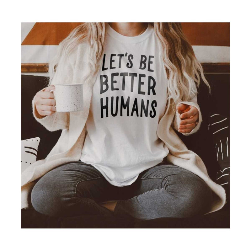 MR-692023125528-svg-png-lets-be-better-humans-be-kind-kindness-shirt-image-1.jpg