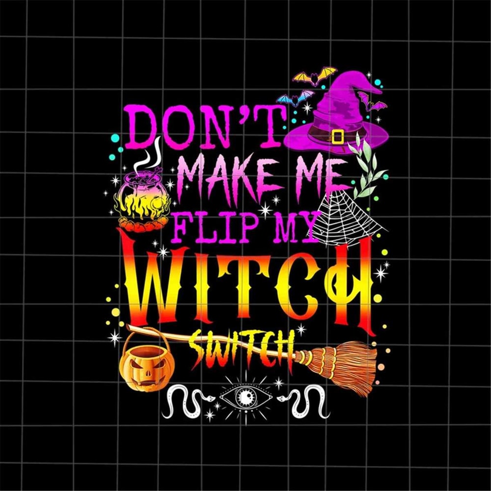 MR-69202313323-dont-make-me-flip-my-witch-switch-png-witch-quote-image-1.jpg