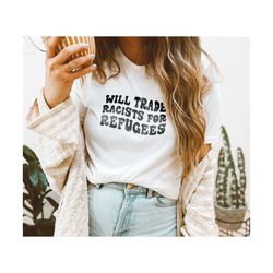 svg - png - eps will trade racists for refugees stand with ukraine immigrants make america great no human illegal anti r