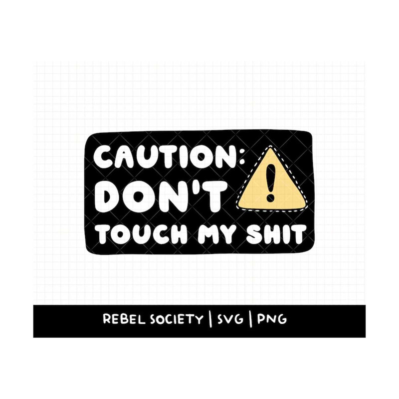MR-692023133845-caution-dont-touch-my-shit-svg-sticker-design-antisocial-image-1.jpg
