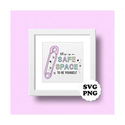 svg - png safe space to be yourself inclusion poster, counselor therapist therapy office decor inclusive inclusivity lgb