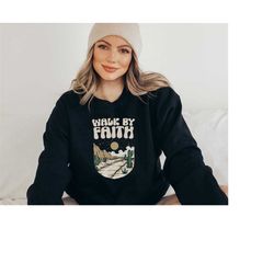 walk by faith | vintage christian sweatshirt | worship faith based sweater | hipster christian jesus modest christian bi