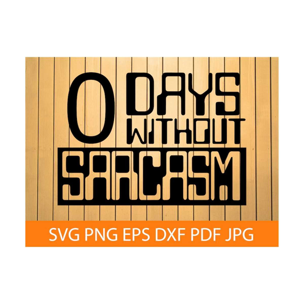 MR-69202313502-no-days-without-sarcasm-svg-png-dxf-0-days-without-sarcasm-image-1.jpg