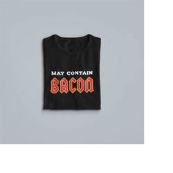 may contain bacon, bacon shirt, funny tshirts, funny keto t shirt, bacon gifts, bacon lover t-shirt, keto diet, meat can