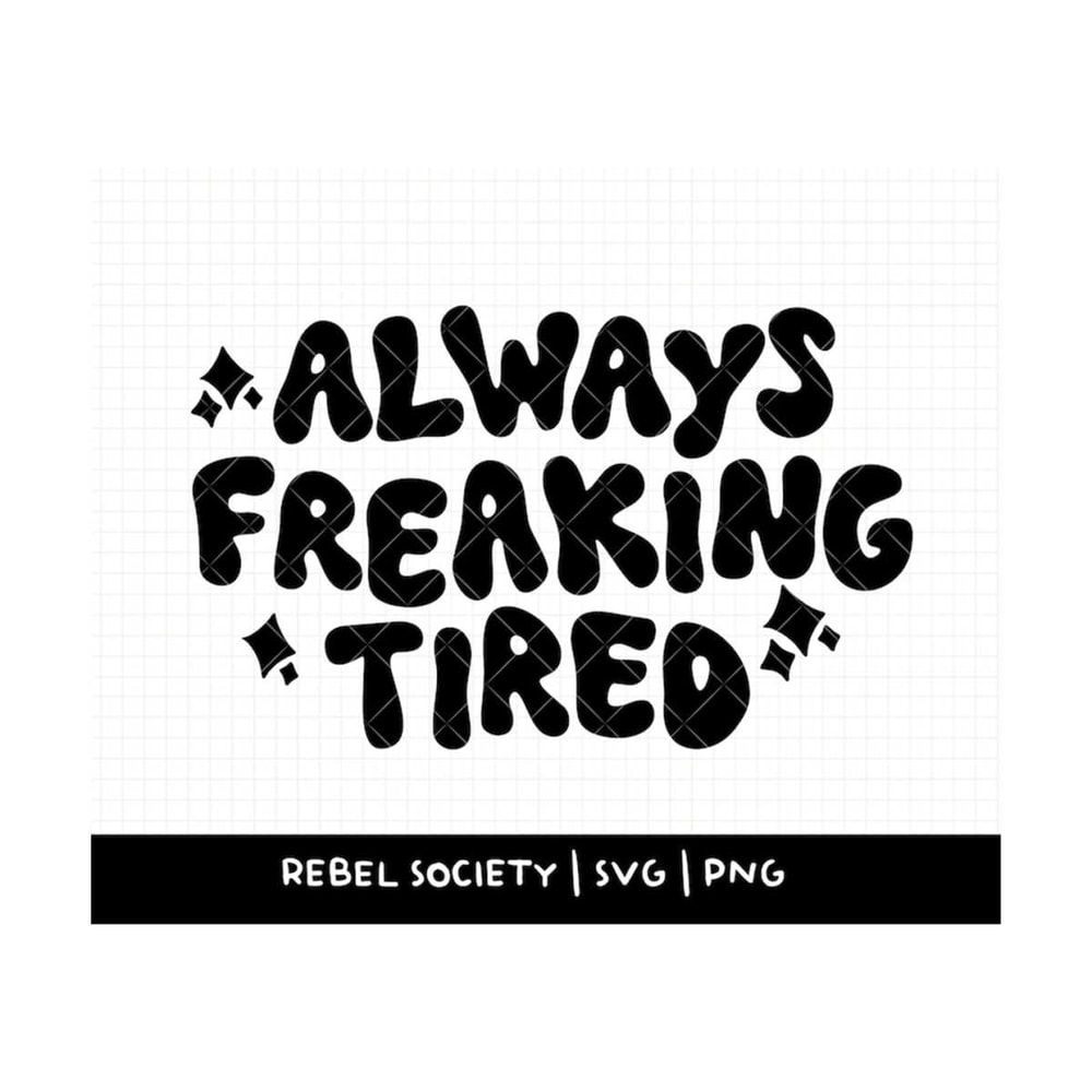 MR-69202313589-always-freaking-tired-svg-trendy-svg-mama-needs-coffee-image-1.jpg