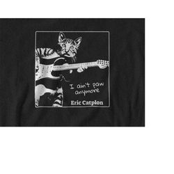 eric catplon i ani't paw anymore, cat playing guitar shirt, electric guitar kitty tshirt, music tee, funny guitar shirt
