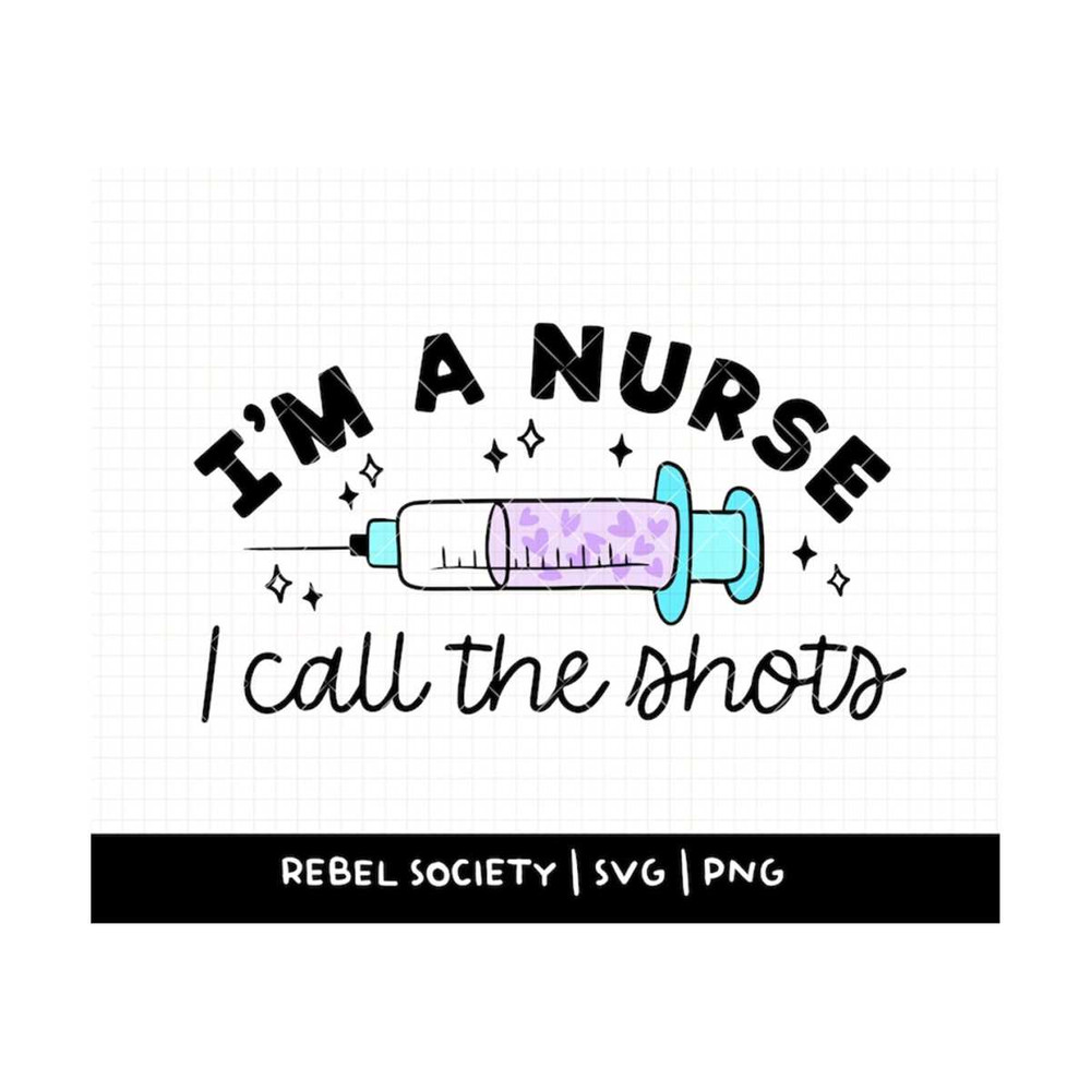 MR-692023142046-im-a-nurse-i-call-the-shots-svg-trendy-popular-svgs-image-1.jpg