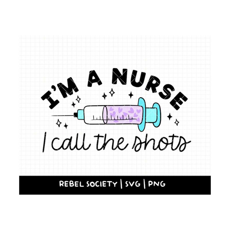 MR-692023142046-im-a-nurse-i-call-the-shots-svg-trendy-popular-svgs-image-1.jpg