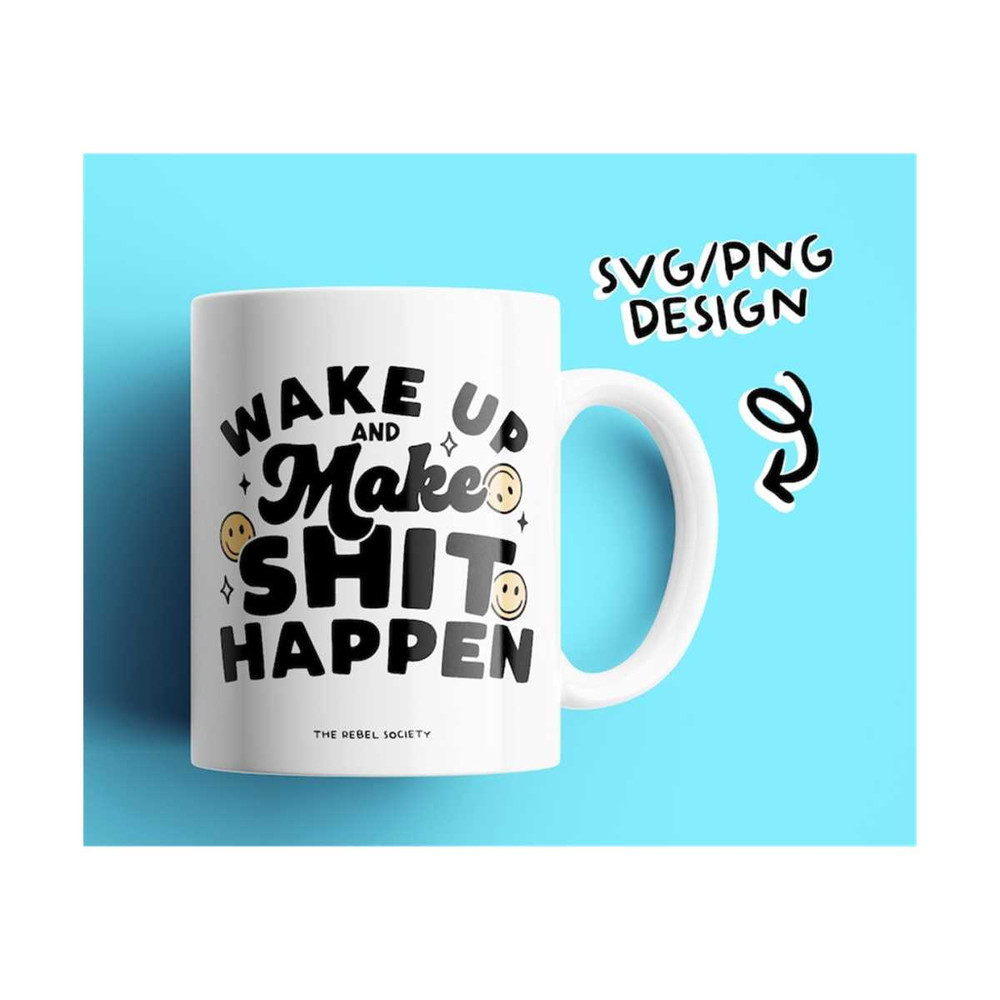 MR-692023142421-wake-up-and-make-shit-happen-svg-trendy-popular-svgs-image-1.jpg