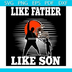 Like Father Like Son Cleveland Browns Svg, Sport Svg, Family Svg, Cleveland Browns Svg, Father Svg, Son Svg, Dad And Son