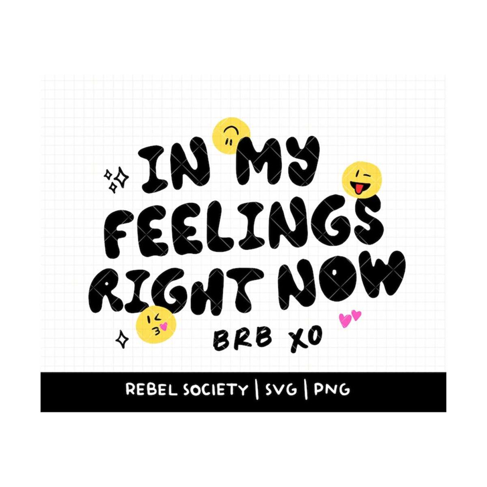 MR-692023143329-in-my-feelings-brb-svg-trendy-svg-feel-your-feelings-image-1.jpg