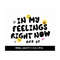 MR-692023143329-in-my-feelings-brb-svg-trendy-svg-feel-your-feelings-image-1.jpg