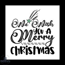 we wish you a merry christmas svg, christmas svg, wish svg, merry christmas svg