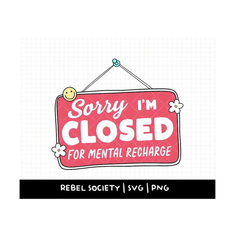 MR-692023144612-sorry-im-closed-for-mental-recharge-svg-professional-image-1.jpg