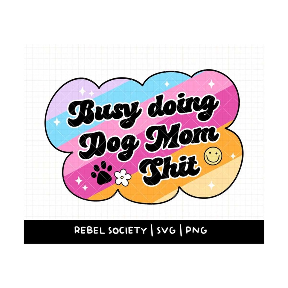 MR-692023145723-busy-doing-dog-mom-shit-svg-dog-mama-dog-mom-fur-mama-dog-image-1.jpg