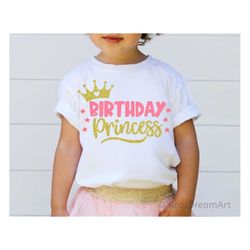 birthday princess svg, birthday svg, princess svg, baby girl birthday party, crown svg, birthday shirt svg cut files for