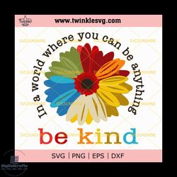 in a world where you can be anything be kind svg, autism awareness sunflower svg, be kind svg, svg cricut, silhouette sv