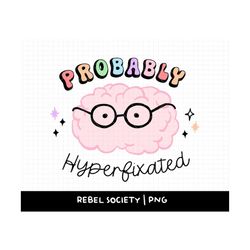 probably hyperfixated png, mental health awareness, brain with glasses, neurodiversity png adhd autism png, autistic png