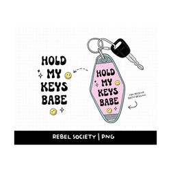 hold my keys babe png, motel keychain design, trendy png, retro motel keychain, hotel keyring design, sticker designs, t