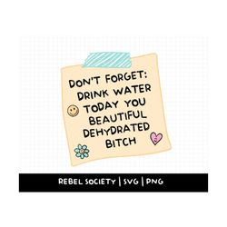 drink water you dehydrated bitch svg design trendy svg, drink your water, cricut cut file, stay hydrated sticker designs