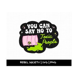 say no to toxic people svg i hate people selectively social introvert socially selective antisocial sublimation t-shirt
