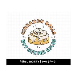 cinnamon rolls not gender roles png smash the patriarchy fuck gender roles equality feminism feminist grl pwr woman wome